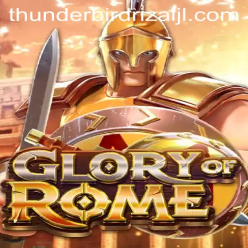 Exploring the Exciting World of GloryofRome: A Journey with Thunderbird Rizal